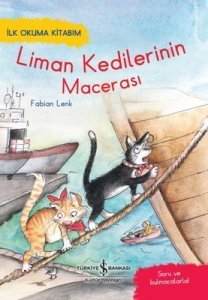 Liman Kedilerinin Macerası - İlk Okuma Kitabım - Fabian Lenk