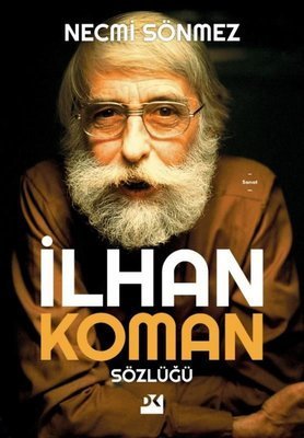 İlhan Koman Sözlüğü - Necmi Sönmez