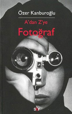 A’dan Z’ye Fotoğraf - Özer Kanburoğlu