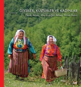 Giyisiler, Kültürler ve Kadınlar - Faruk Akbaş, Ahu Erdoğan Akbaş, Nimet Demir