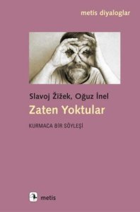 Zaten Yoktular - Slavoj Zizek, Oğuz İnel