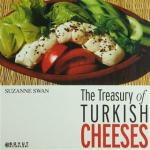 The Treasury of Turkish Cheeses - Türkiye'nin Peynir Hazineleri  - Suzanne Swan