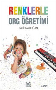 Renklerle Org Öğretimi - Salih Aydoğan - Arkadaş Yayınları - Müzik Kitapları