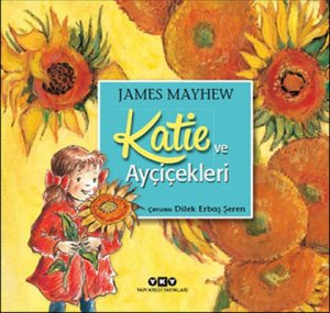 Katie ve Ayçiçekleri - James Mayhew