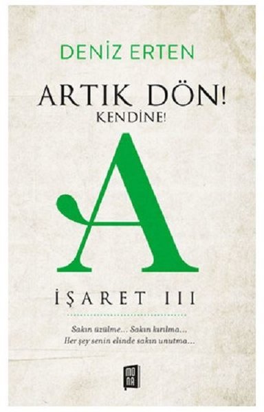 Artık Dön! Kendine! A İşaret 3 - Deniz Erten - Mona Kitap