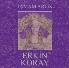 Erkin Koray - Tamam Artık