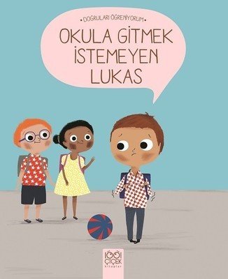 Okula Gitmek İstemeyen Lukas - Nadine Brun-Cosme