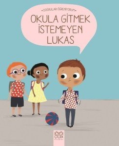 Okula Gitmek İstemeyen Lukas - Nadine Brun-Cosme