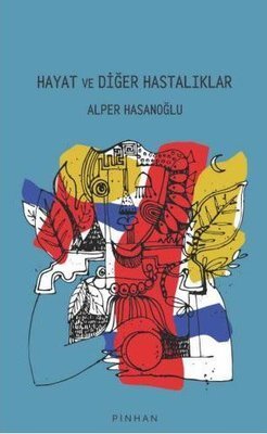 Hayat ve Diğer Hastalıklar - Alper Hasanoğlu