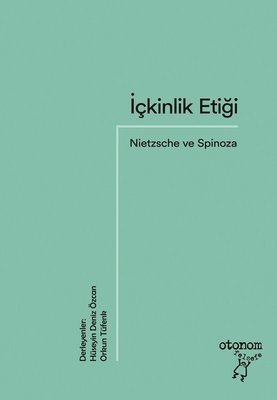 İçkinlik Etiği: Nietzsche ve Spinoza - Hüseyin Deniz Özcan