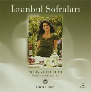 İstanbul Sofraları - Selin Kutucular