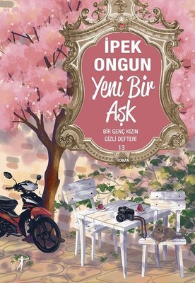 Yeni Bir Aşk ''Bir Genç Kızın Gizli Defteri 13'' - İpek Ongun