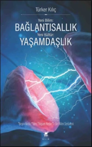 Yeni Bilim: Bağlantısallık - Yeni Kültür: Yaşamdaşlık -Türker Kılıç -Ayrıntı Yayınları