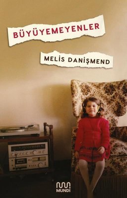 Büyüyemeyenler - Melis Danişmend