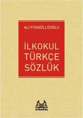 İlkokul Türkçe Sözlük - Ali Püsküllüoğlu