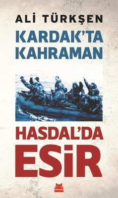 Kardak’ta Kahraman Hasdal’da Esir - Ali Türkşen