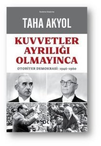 Kuvvetler Ayrılığı Olmayınca - Taha Akyol