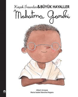 Mahatma Gandhi - Küçük İnsanlar Büyük Hayaller - Maria Isabel Sanchez Vegara