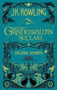 Grindelwald’ın Suçları - Fantastik Canavarlar Orjinal Senaryo - J. K. Rowling