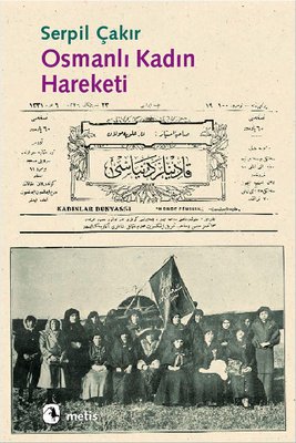 Osmanlı Kadın Hareketi - Serpil Çakır