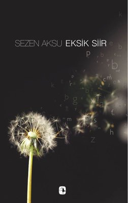 Eksik Şiir - Şarkı Sözleri 1975-2006 - Sezen Aksu