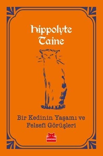 Bir Kedinin Yaşamı ve Felsefi Görüşleri - Hippolyte Adolphe Taine - Kırmızı Kedi Yayınevi