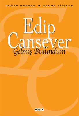 Gelmiş Bulundum - Edip Cansever