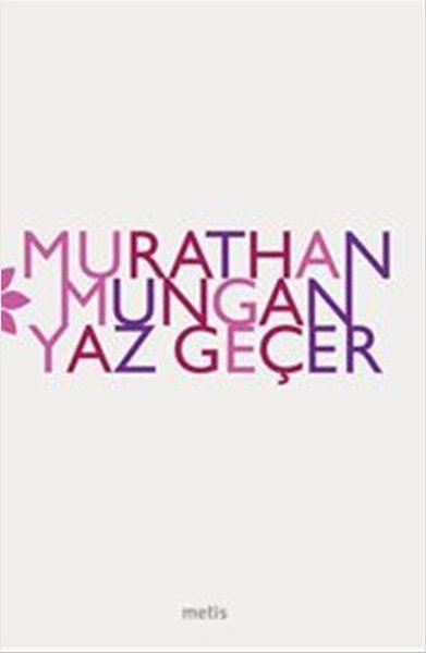 Yaz Geçer - Murathan Mungan - Metis Yayınları