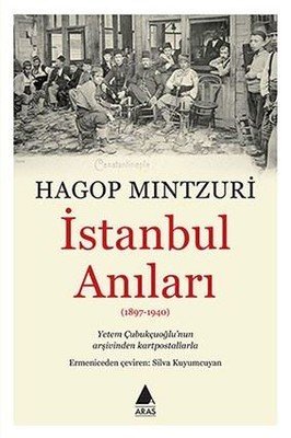 İstanbul Anıları (1897-1940) -  Hagop Mintzuri
