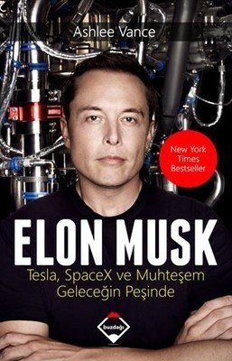 Elon Musk: Tesla SpaceX ve Muhteşem Geleceğin Peşinde - Ashlee Vance