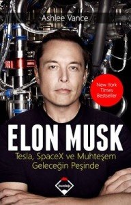Elon Musk: Tesla SpaceX ve Muhteşem Geleceğin Peşinde - Ashlee Vance