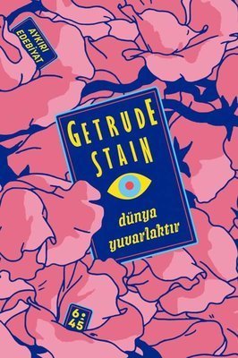 Dünya Yuvarlaktır - Gertrude Stein