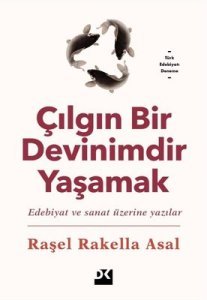 Çılgın Bir Devinimdir Yaşamak - Raşel Rakella Asal