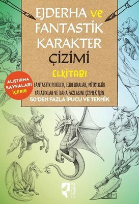 Ejderha ve Fantastik Karakter Çizimi Elkitabı - Kolektif