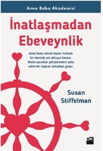 İnatlaşmadan Ebeveynlik - Susan Stiffelman