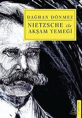 Nietzsche ile Akşam Yemeği  - Dağhan Dönmez