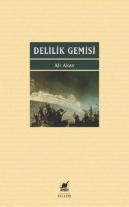 Delilik Gemisi - Ali Akay