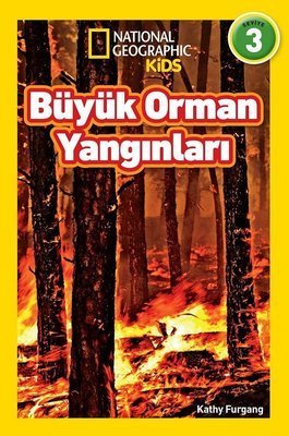 Büyük Orman Yangınları - National Geographic Kids - Kathy Furgang