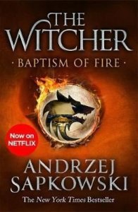 Baptism of Fire: Witcher 3 – Now a major Netflix show  -  Andrzej Sapkowski