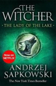 The Lady of the Lake: Witcher 5 – Now a major Netflix show  -  Andrzej Sapkowski