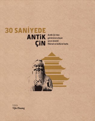 30 Saniyede Antik Çin (Ciltli) - Kolektif