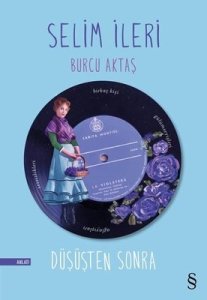 Düşüşten Sonra - Selim İleri, Burcu Aktaş