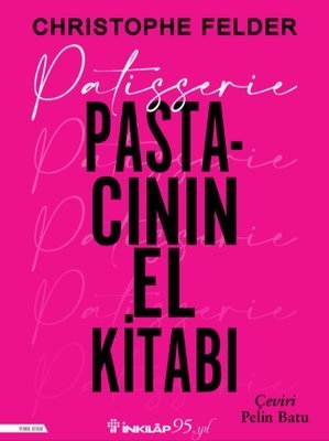 Patisserie: Pastacının El Kitabı -  Christophe Felder