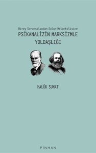 Psikanalizin Marksizmle Yoldaşlığı - Haluk Sunat