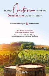 Türkiye Önoturizm Rehberi - Oenotourism  Guide to Turkey - Murat Yankı