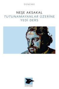 Tutunamayanlar Üzerine Yedi Ders - Neşe Aksakal