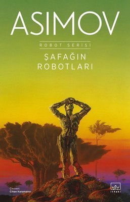 Şafağın Robotları - Robot Serisi 3. Kitap - Isaac Asimov