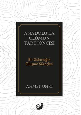 Anadolu’da Ölümün Tarihöncesi - Ahmet Uhri