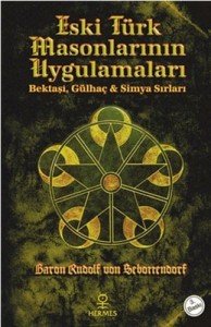 Eski Türk Masonlarının Uygulamaları - Baron Rudolf von Sebottendorf