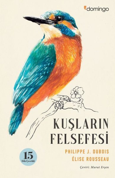 Kuşların Felsefesi - Philippe J. Dubois, Elise Rousseau - Domingo Yayınevi